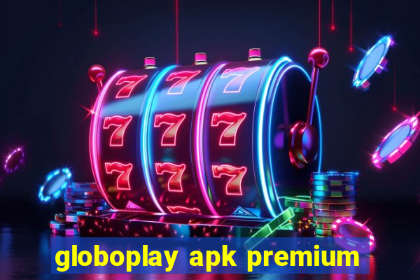 globoplay apk premium